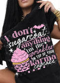 I don't sugar coat anything