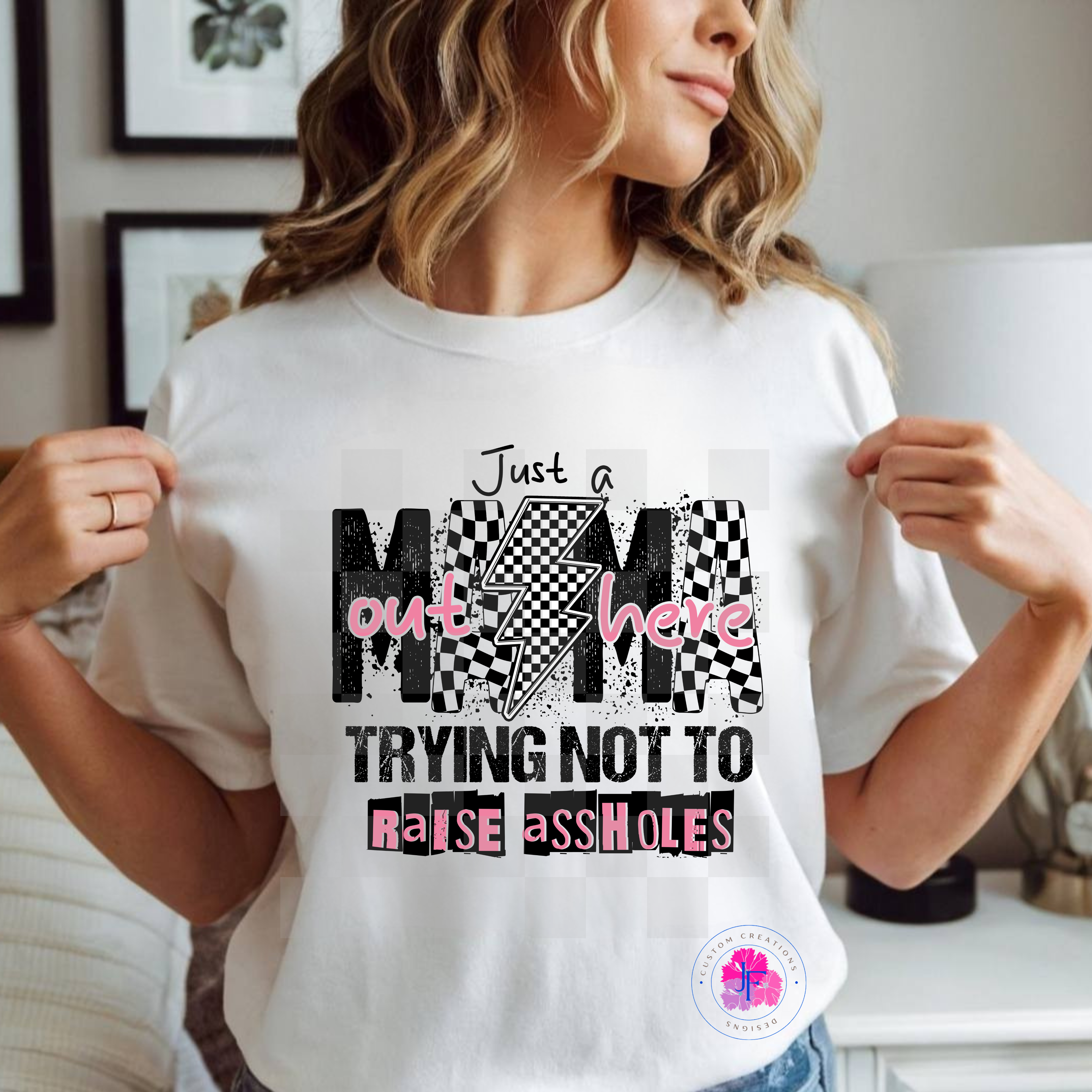 Just A Mom Trying Not To Raise Ass Holes
